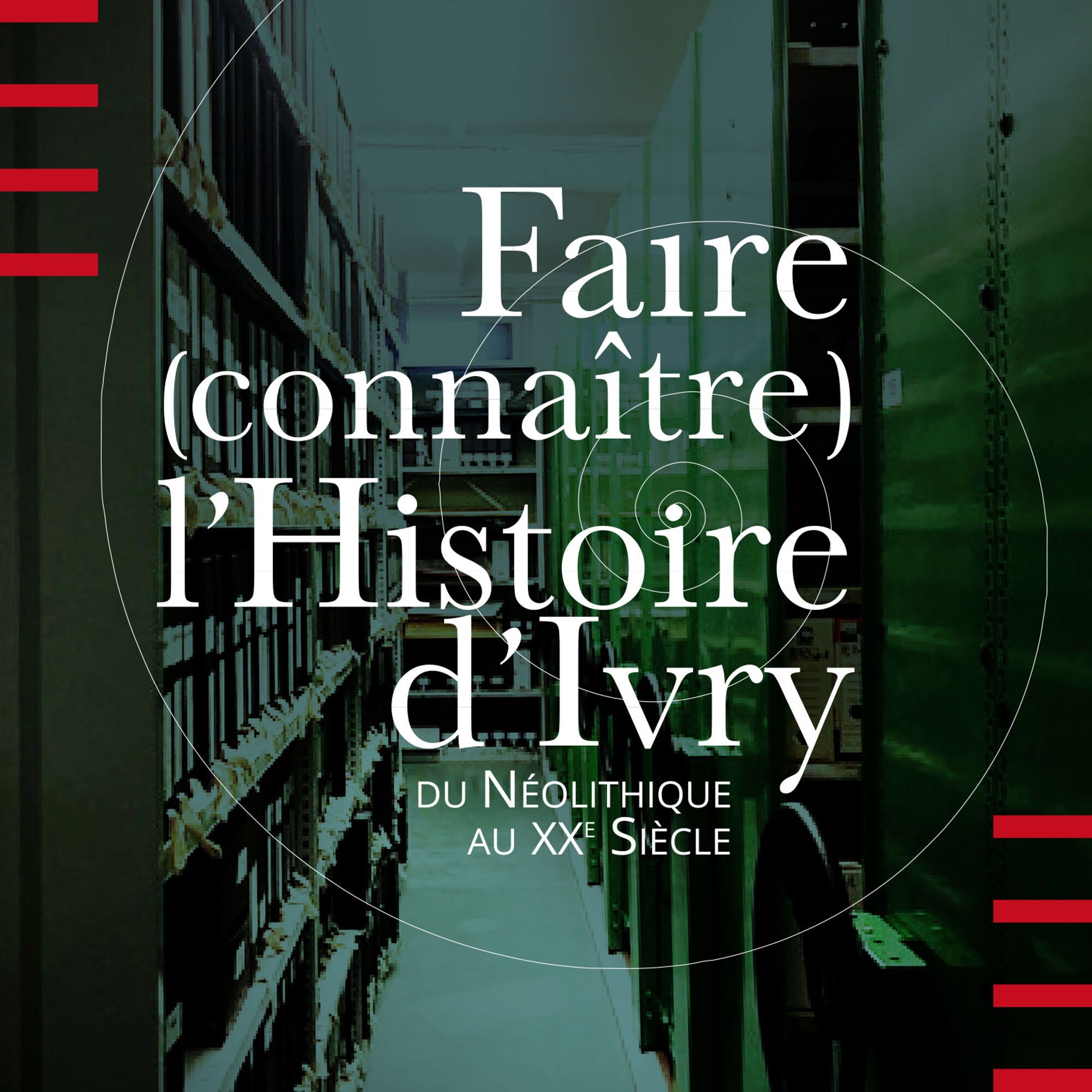 Faire connaître l'Histoire d'Ivry du Néolithique au 20e siècle